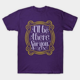 i'll be there T-Shirt